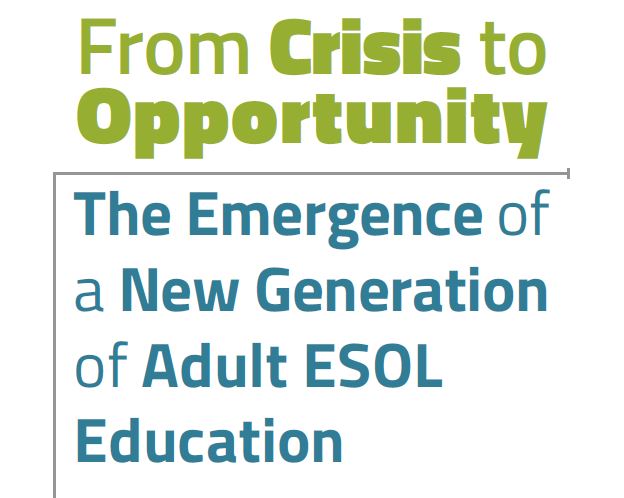 from crisis to opportunity, the emergence of a new generation of adult ESOL education