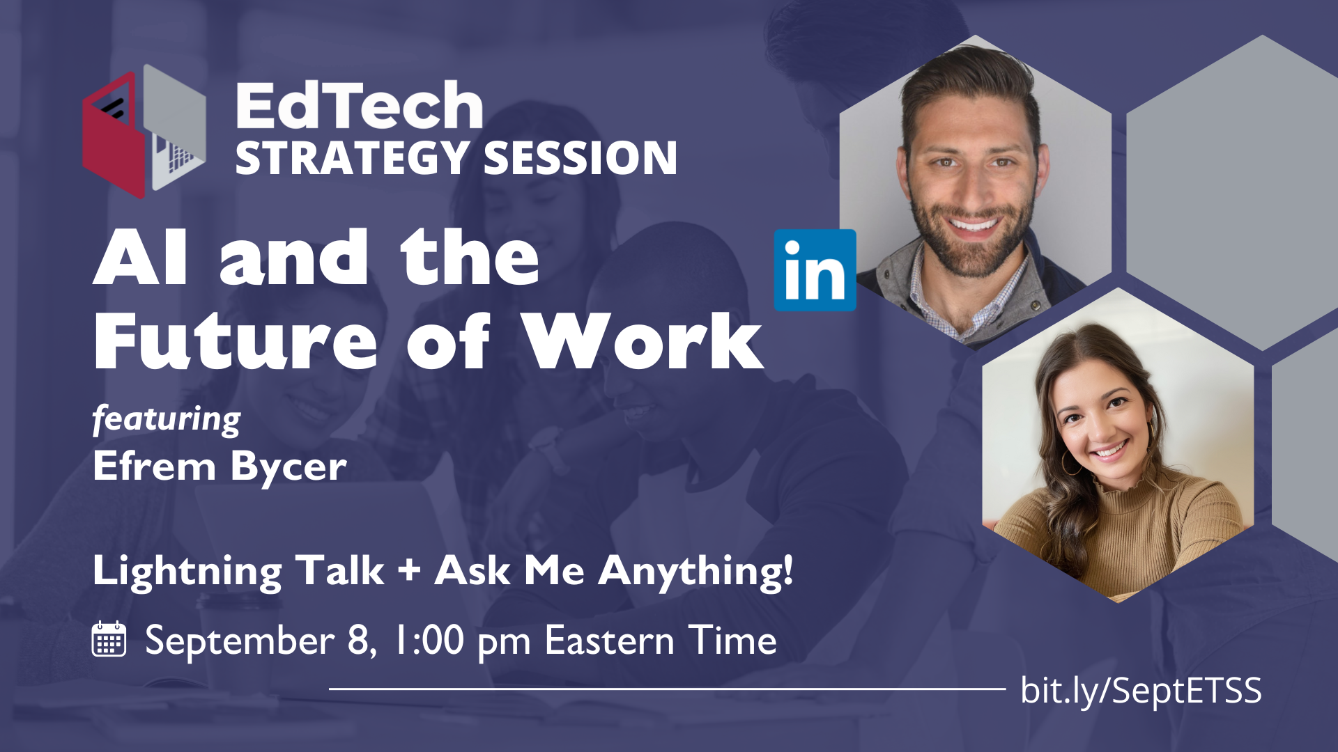 EdTech Strategy Session AI and the Future of Work featuring Efrem Bycer Lightning Talk + Ask Me Anything! September 8, 1:00pm Eastern Time bit.ly/SeptETSS